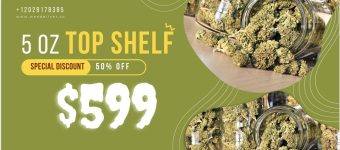 $599 for 5 Oz of any Top Shelf Flower