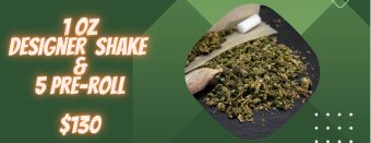 $130 for 1 Oz Designer Shake & 5 Prerolls
